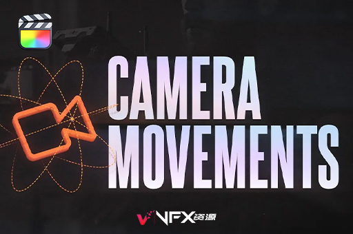 FCPX插件-3D摄像机运动运镜模糊视频调色取景框预设 Camera MovementsFCPX插件