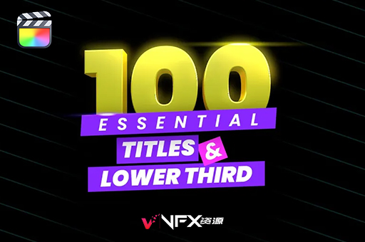 FCPX插件-100组文字标题人名字幕条动画预设 Essential Titles & Lower ThirdsFCPX插件